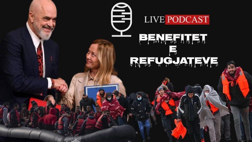 Marreveshja Rama-Meloni / Cfare perfitojne shqiptaret nga refugjatet – LIVE PODCAST