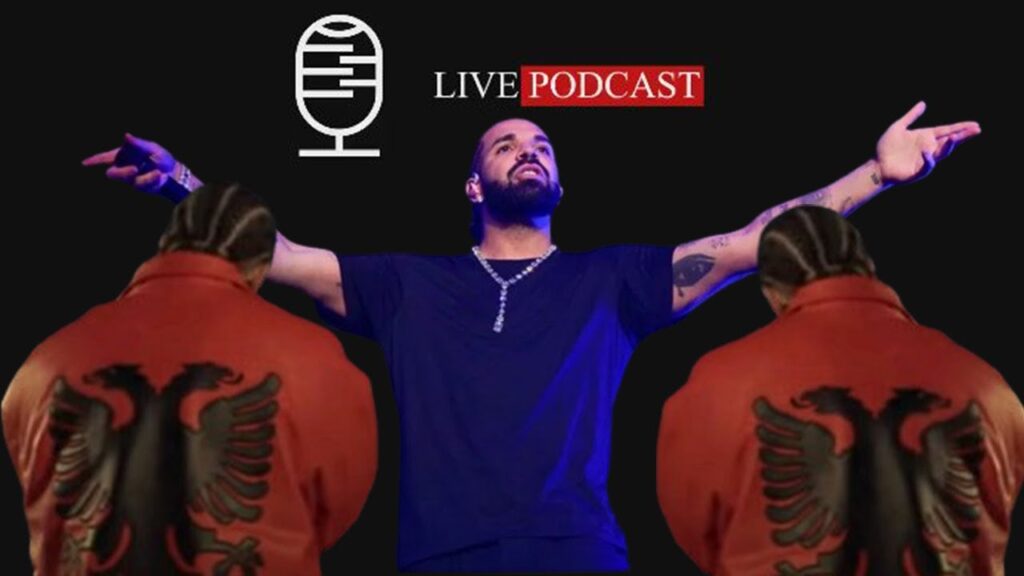 Drake ben shqiptaret krenar! Zbulohet arsyeja perse  veshi flamurin Kuq e Zi – Live Podcast